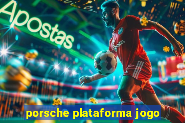 porsche plataforma jogo